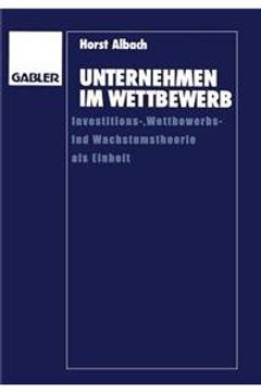 portada Unternehmen Im Wettbewerb: Investitions-, Wettbewerbs- Und Wachstumstheorie ALS Einheit
