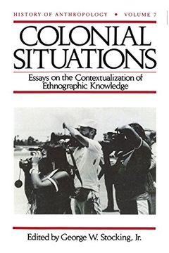 portada Colonial Situations: Essays on the Contextualization of Ethnographic Knowledge (History of Anthropology) (in English)