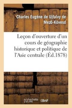 portada Leçon d'Ouverture d'Un Cours de Géographie Historique Et Politique de l'Asie Centrale (in French)