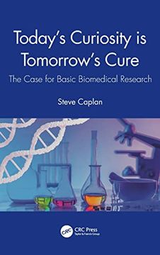 portada Today's Curiosity is Tomorrow's Cure: The Case for Basic Biomedical Research 