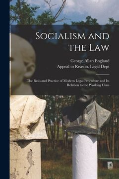 portada Socialism and the Law: the Basis and Practice of Modern Legal Procedure and Its Relation to the Working Class (en Inglés)