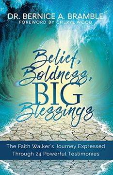 portada Belief, Boldness, BIG Blessings: The Faith Walker's Journey Expressed Through 24 Powerful Testimonies