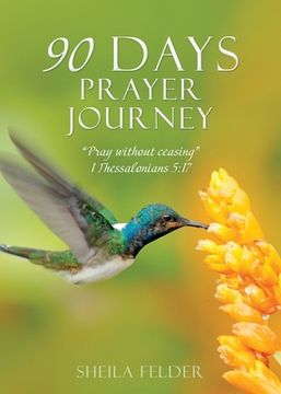 portada 90 Days Prayer Journey: "Pray without ceasing" 1 Thessalonians 5:17 (en Inglés)