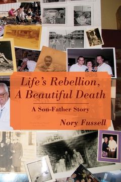 portada Life's Rebellion, A Beautiful Death: A Son-Father Story (en Inglés)