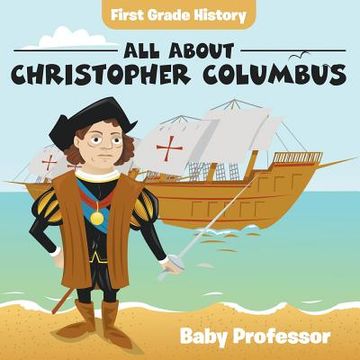 portada First Grade History: All About Christopher Columbus (en Inglés)