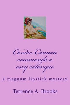 portada Candie Cannon commands a cozy calanque: a magnum lipstick mystery (in English)