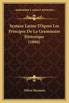 portada Syntaxe Latine D'Apres Les Principes De La Grammaire Historique (1890) (en Francés)