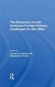portada The Dynamics of Latin American Foreign Policies: Challenges for the 1980S (en Inglés)