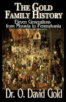 portada The Gold Family History: Eleven Generations from Moravia to Pennsylvania