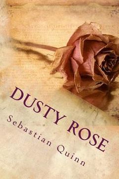 portada Dusty Rose: A Saga of Unrequited Love (in English)
