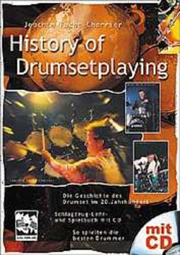 portada History of Drumsetplaying. Die Geschichte des Drumset im 20. Jahrhundert in Texten, Noten, Fotos und Hörbeispielen auf der cd: Schlagzeuglehr- und. Jahrhundert Schlagzeug Lehr- und Spielbuch (en Alemán)
