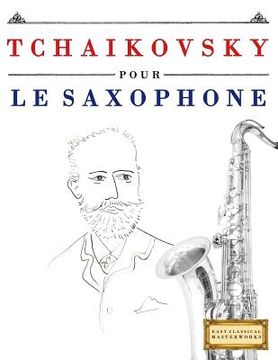 portada Tchaikovsky Pour Le Saxophone: 10 Pi (en Francés)