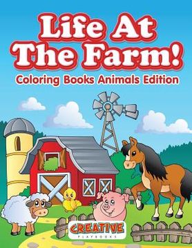 portada Life At The Farm! Coloring Books Animals Edition (en Inglés)
