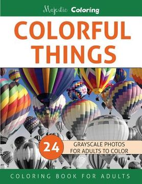 portada Colorful Things: Grayscale Photo Coloring Book for Adults (en Inglés)