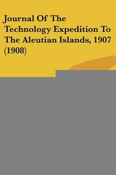 portada journal of the technology expedition to the aleutian islands, 1907 (1908)