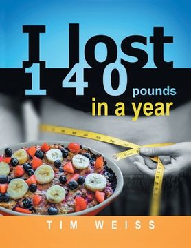 portada I Lost 140 Pounds In A Year (en Inglés)