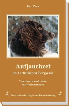 portada Aufjauchzet im herbstlichen Bergwald: Vom Jagern und Leben mit Wachtelhunden (en Alemán)