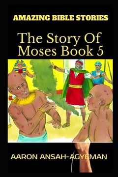 portada Amazing Bible Stories: The Story of Moses Book 5 (en Inglés)