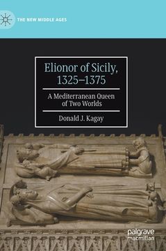 portada Elionor of Sicily, 1325-1375: A Mediterranean Queen of Two Worlds (en Inglés)