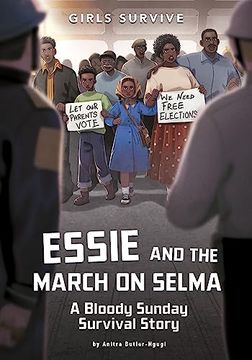 portada Essie and the March on Selma: A Bloody Sunday Survival Story (Girls Survive) (en Inglés)