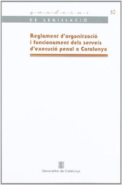 portada Reglament D'organitzaci� i Funcionament Dels Serveis D'execuci� Penal a Catalunya (2a Reimpressi�) (en Catalá)