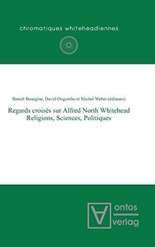 portada Regards Croisés sur Alfred North Whitehead: Religions, Sciences, Politiques (en Francés)