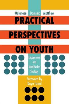 portada Practical Perspectives on Youth: Engagement and Mobilisation Strategy (in English)