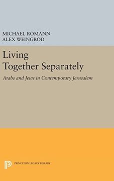 portada Living Together Separately: Arabs and Jews in Contemporary Jerusalem (Princeton Studies on the Near East) (en Inglés)