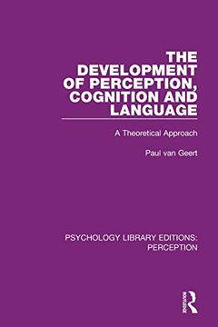portada The Development of Perception, Cognition and Language: A Theoretical Approach (Psychology Library Editions: Perception) (en Inglés)
