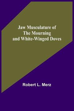 portada Jaw Musculature of the Mourning and White-winged Doves (en Inglés)