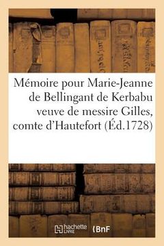 portada Mémoire Pour Marie-Jeanne de Bellingant de Kerbabu Veuve de Messire Gilles, Comte: D'Hautefort, Contre Le Marquis d'Hautefort (en Francés)