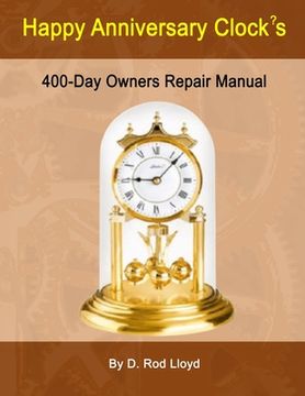 portada Happy Anniversary Clock's: 400-Day Owners Repair Manual, Step by Step (en Inglés)