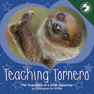 portada Teaching Tornero: The True Story of a Sloth Superstar (en Inglés)
