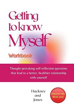 portada Getting to Know Myself Workbook: Thought-Provoking Self-Reflection Questions That Lead to a Better, Healthier Relationship With Yourself. Discover. A new You. The Ultimate Self-Discovery Book! (en Inglés)