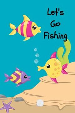 portada Let's Go Fishing: A Fishing Trip Book For Kids (en Inglés)