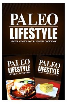 portada Paleo Lifestyle - Dinner and Holiday Favorites: Modern Caveman CookBook for Grain Free, Low Carb, Sugar Free, Detox Lifestyle (en Inglés)
