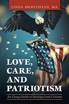 portada Love, Care, and Patriotism: An Essay Guide to Raising Good Citizens 
