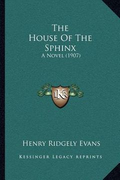 portada the house of the sphinx: a novel (1907) (en Inglés)