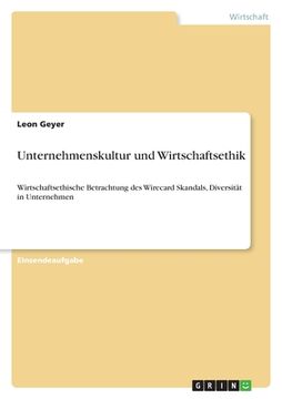 portada Unternehmenskultur und Wirtschaftsethik: Wirtschaftsethische Betrachtung des Wirecard Skandals, Diversität in Unternehmen (en Alemán)
