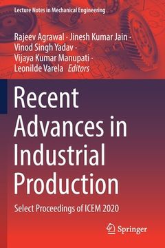 portada Recent Advances in Industrial Production: Select Proceedings of Icem 2020 (en Inglés)