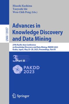 portada Advances in Knowledge Discovery and Data Mining: 27th Pacific-Asia Conference on Knowledge Discovery and Data Mining, Pakdd 2023, Osaka, Japan, May 25 (in English)