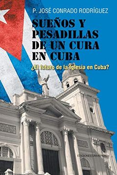 portada Sueños y Pesadillas de un Cura en Cuba: El Futuro de la Iglesia en Cuba? (in Spanish)