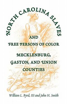 portada north carolina slaves and free persons of color: mecklenburg, gaston, and union