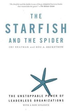 portada The Starfish and the Spider: The Unstoppable Power of Leaderless Organizations (en Inglés)