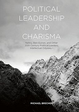 portada Political Leadership and Charisma: Nehru, Ben-Gurion, and Other 20th Century Political Leaders: Intellectual Odyssey I