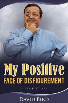 portada My Positive Face Of Disfigurement: A True Story (in English)