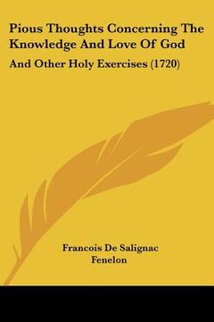portada pious thoughts concerning the knowledge and love of god: and other holy exercises (1720) (en Inglés)