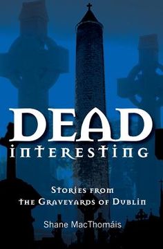portada Dead Interesting: Stories from the Graveyards of Dublin (en Inglés)