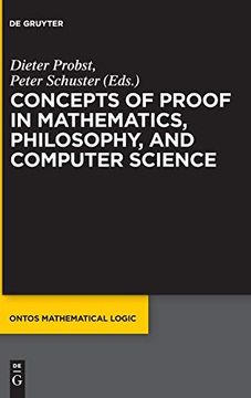 portada Concepts of Proof in Mathematics, Philosophy, and Computer Science (Ontos Mathematical Logic) (Ontos Mathematical Logic, 6) 