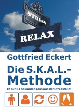 portada Die S. K. A. L. -Methode: In nur 64 Sekunden Raus aus der Stressfalle! (en Alemán)